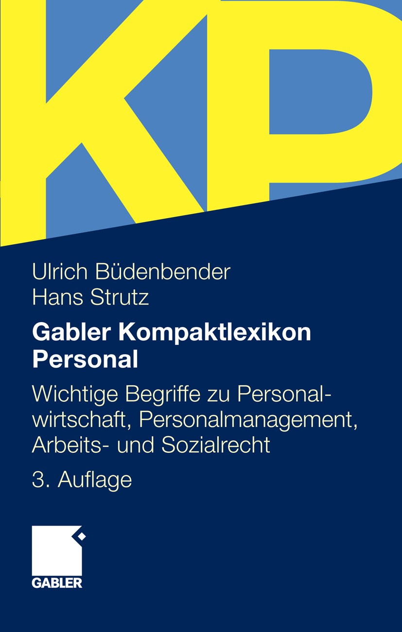 Titlebook: Gabler Kompaktlexikon Personal; Wichtige Begriffe zu Ulrich Büdenbender,Hans Strutz Book 2011Latest edition Gabler Verlag | Springer Fachme Titlebook: Gabler Kompaktlexikon Personal; Wichtige Begriffe zu Ulrich Büdenbender,Hans Strutz Book 2011Latest edition Gabler Verlag | Springer Fachme