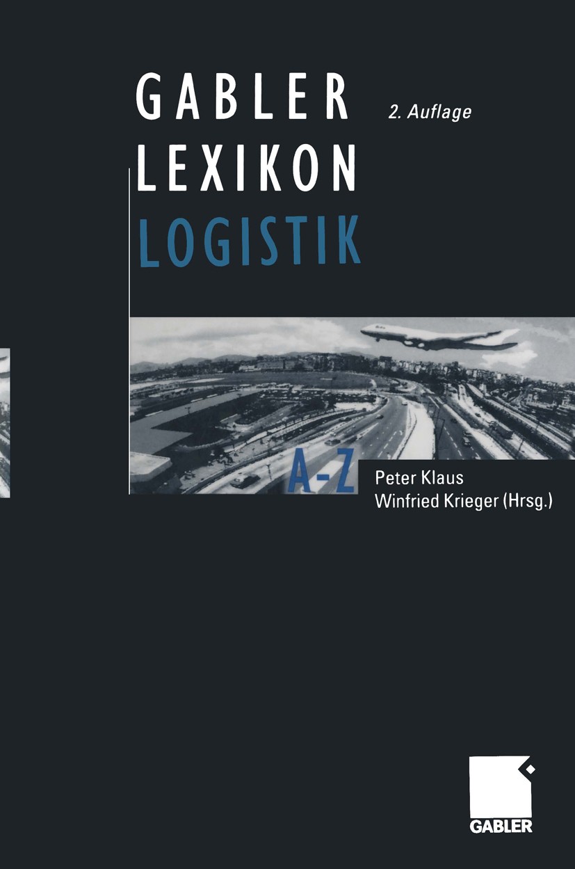 Titlebook: Gabler Lexikon Logistik; Management logistisc Peter Klaus,Winfried Krieger Book 20002nd edition Springer Fachmedien Wiesbaden 2000 Beschaff Titlebook: Gabler Lexikon Logistik; Management logistisc Peter Klaus,Winfried Krieger Book 20002nd edition Springer Fachmedien Wiesbaden 2000 Beschaff