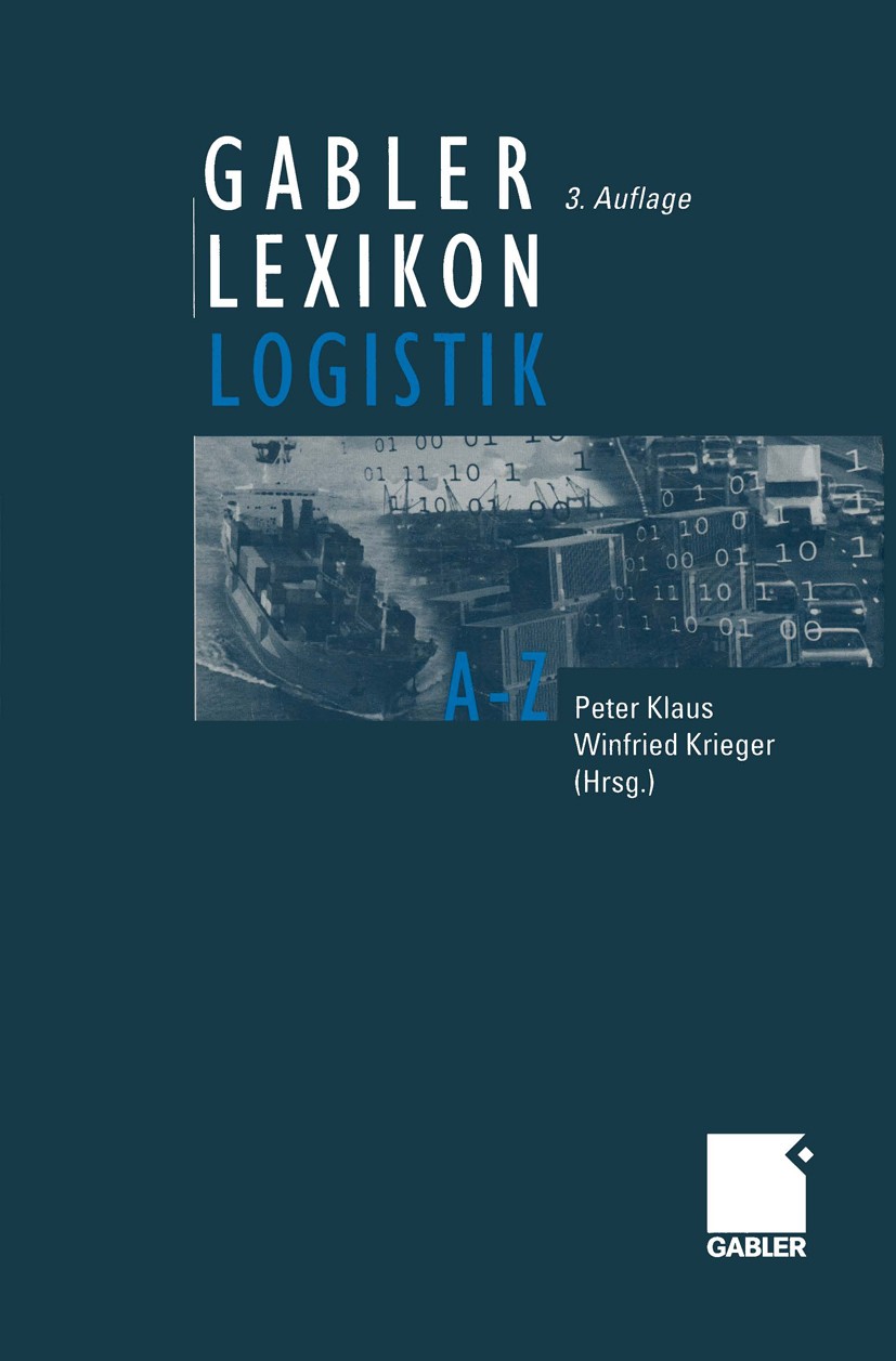 Titlebook: Gabler Lexikon Logistik; Management logistisc Peter Klaus (D.B.A./Boston University ist Inhaber Book 20043rd edition Springer Fachmedien W Titlebook: Gabler Lexikon Logistik; Management logistisc Peter Klaus (D.B.A./Boston University ist Inhaber Book 20043rd edition Springer Fachmedien W