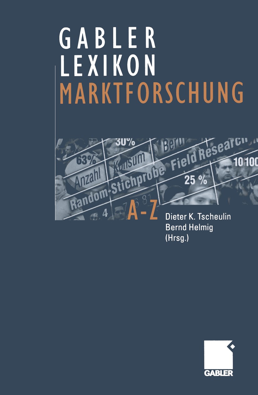 Titlebook: Gabler Lexikon Marktforschung; Dieter K. Tscheulin,Bernd Helmig Book 2004 Springer Fachmedien Wiesbaden 2004 Datenanalyse.Grundlagen der M Titlebook: Gabler Lexikon Marktforschung; Dieter K. Tscheulin,Bernd Helmig Book 2004 Springer Fachmedien Wiesbaden 2004 Datenanalyse.Grundlagen der M
