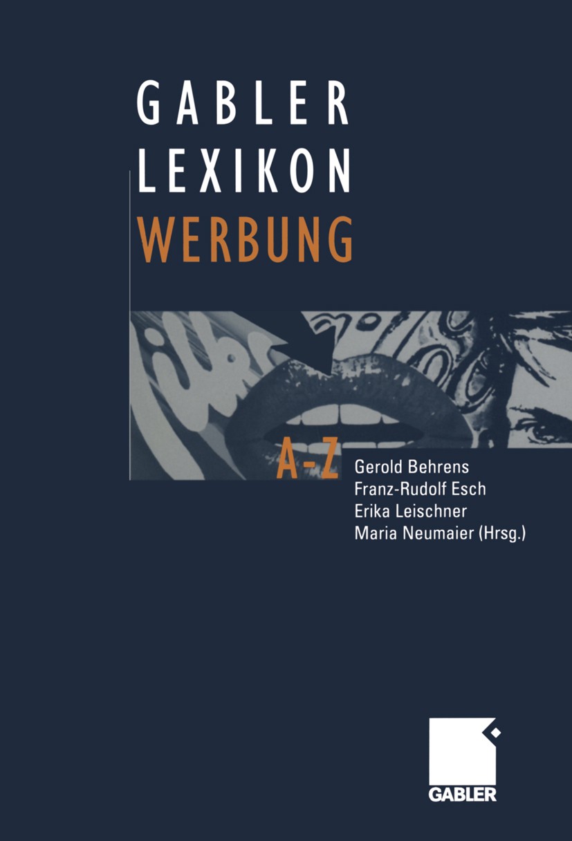 Titlebook: Gabler Lexikon Werbung; Gerold Behrens (ist Inhaber des Lehrstuhls für All Book 2001 Betriebswirtschaftlicher Verlag Dr. Th. Gabler GmbH, Titlebook: Gabler Lexikon Werbung; Gerold Behrens (ist Inhaber des Lehrstuhls für All Book 2001 Betriebswirtschaftlicher Verlag Dr. Th. Gabler GmbH,