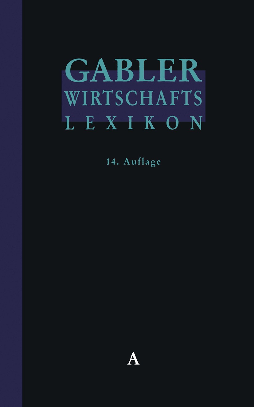 Titlebook: Gabler Wirtschafts-Lexikon; Ute Arentzen,Eggert Winter Book 199714th edition Gabler Verlag | Springer Fachmedien Wiesbaden GmbH, Wiesbaden Titlebook: Gabler Wirtschafts-Lexikon; Ute Arentzen,Eggert Winter Book 199714th edition Gabler Verlag | Springer Fachmedien Wiesbaden GmbH, Wiesbaden