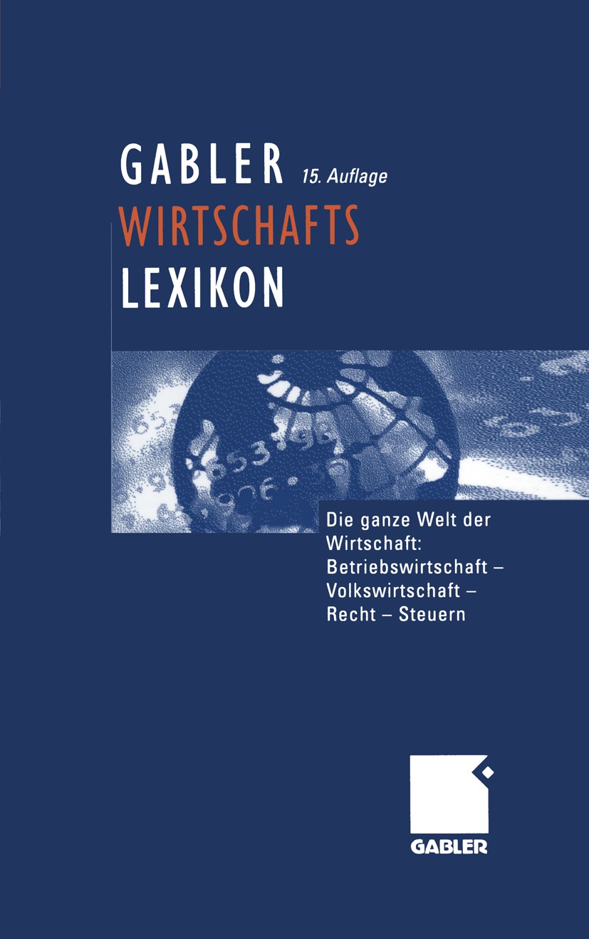 Titlebook: Gabler Wirtschaftslexikon / Taschenbuchausgabe; Die ganze Welt der W Thorsten Hadeler,Ute Arentzen Book 200015th edition Gabler Verlag | Sp Titlebook: Gabler Wirtschaftslexikon / Taschenbuchausgabe; Die ganze Welt der W Thorsten Hadeler,Ute Arentzen Book 200015th edition Gabler Verlag | Sp