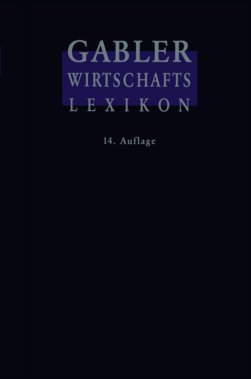 Titlebook: Gabler Wirtschafts-Lexikon; Ute Arentzen,Eggert Winter Textbook 199714th edition Springer Fachmedien Wiesbaden 1997 Betriebswirtschaft.Bet Titlebook: Gabler Wirtschafts-Lexikon; Ute Arentzen,Eggert Winter Textbook 199714th edition Springer Fachmedien Wiesbaden 1997 Betriebswirtschaft.Bet