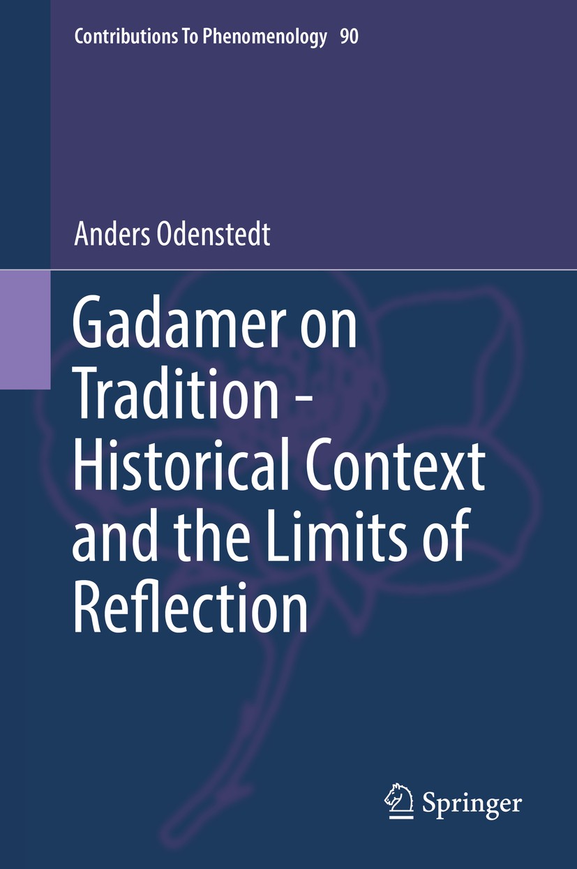 Titlebook: Gadamer on Tradition - Historical Context and the Limits of Reflection; Anders Odenstedt Book 2017 Springer International Publishing AG 20 Titlebook: Gadamer on Tradition - Historical Context and the Limits of Reflection; Anders Odenstedt Book 2017 Springer International Publishing AG 20