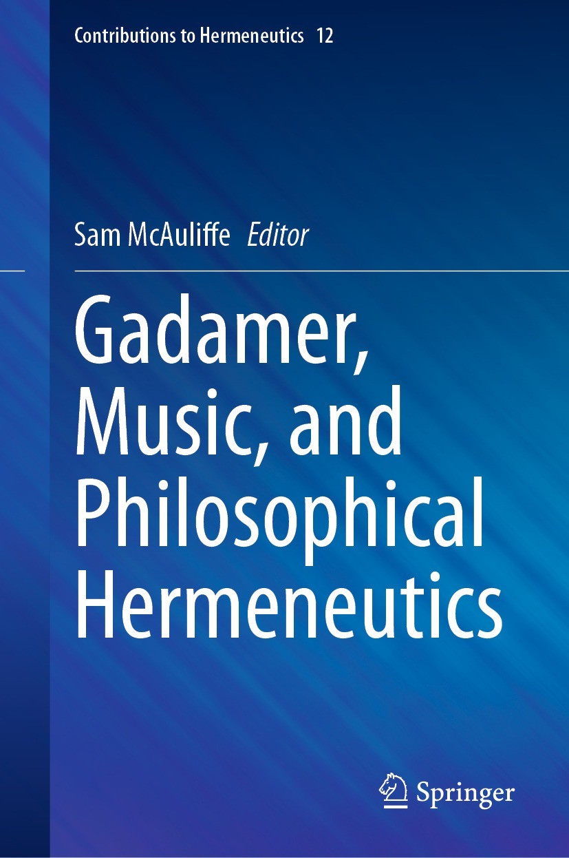 Titlebook: Gadamer, Music, and Philosophical Hermeneutics; Sam McAuliffe Book 2024 The Editor(s) (if applicable) and The Author(s), under exclusive l Titlebook: Gadamer, Music, and Philosophical Hermeneutics; Sam McAuliffe Book 2024 The Editor(s) (if applicable) and The Author(s), under exclusive l