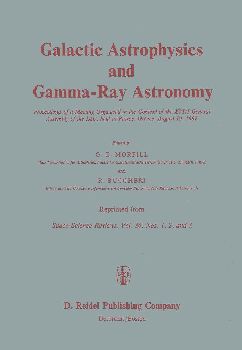 Titlebook: Galactic Astrophysics and Gamma-Ray Astronomy; Proceedings of a Mee G. E. Morfill,R. Buccheri Conference proceedings 1983 D. Reidel Publish Titlebook: Galactic Astrophysics and Gamma-Ray Astronomy; Proceedings of a Mee G. E. Morfill,R. Buccheri Conference proceedings 1983 D. Reidel Publish