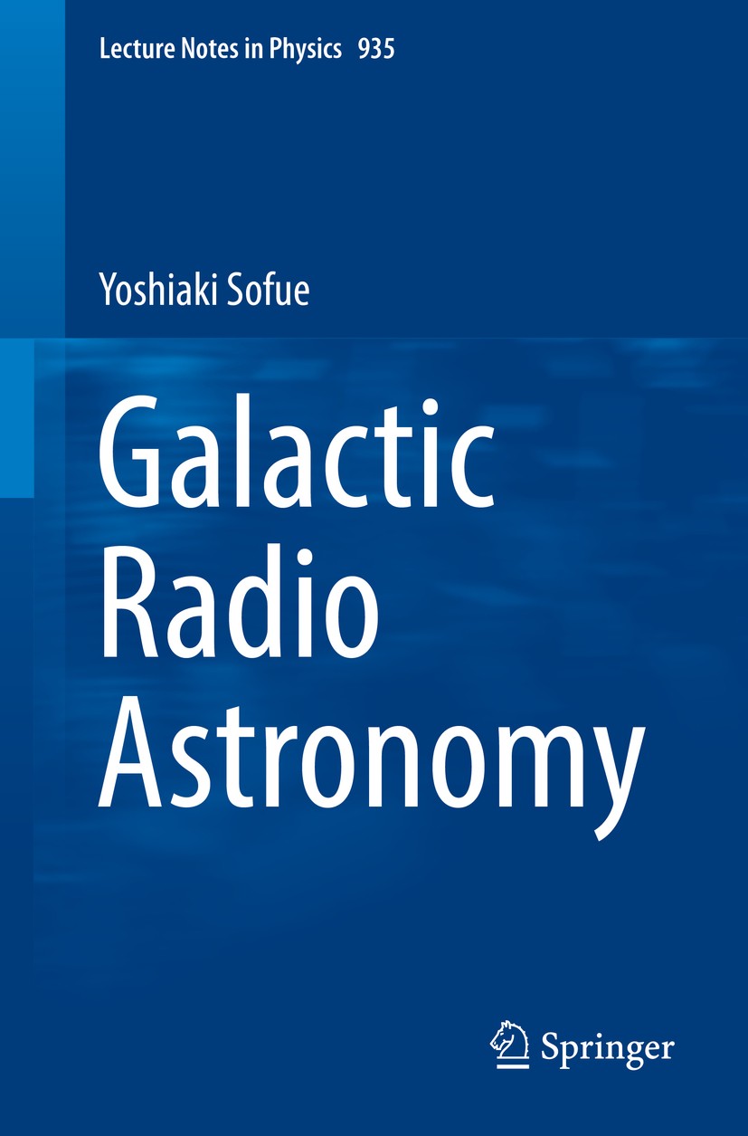 Titlebook: Galactic Radio Astronomy; Yoshiaki Sofue Book 2017 Springer Nature Singapore Pte Ltd. 2017 Galactic Astrophysics.Structure and Dynamics of Titlebook: Galactic Radio Astronomy; Yoshiaki Sofue Book 2017 Springer Nature Singapore Pte Ltd. 2017 Galactic Astrophysics.Structure and Dynamics of