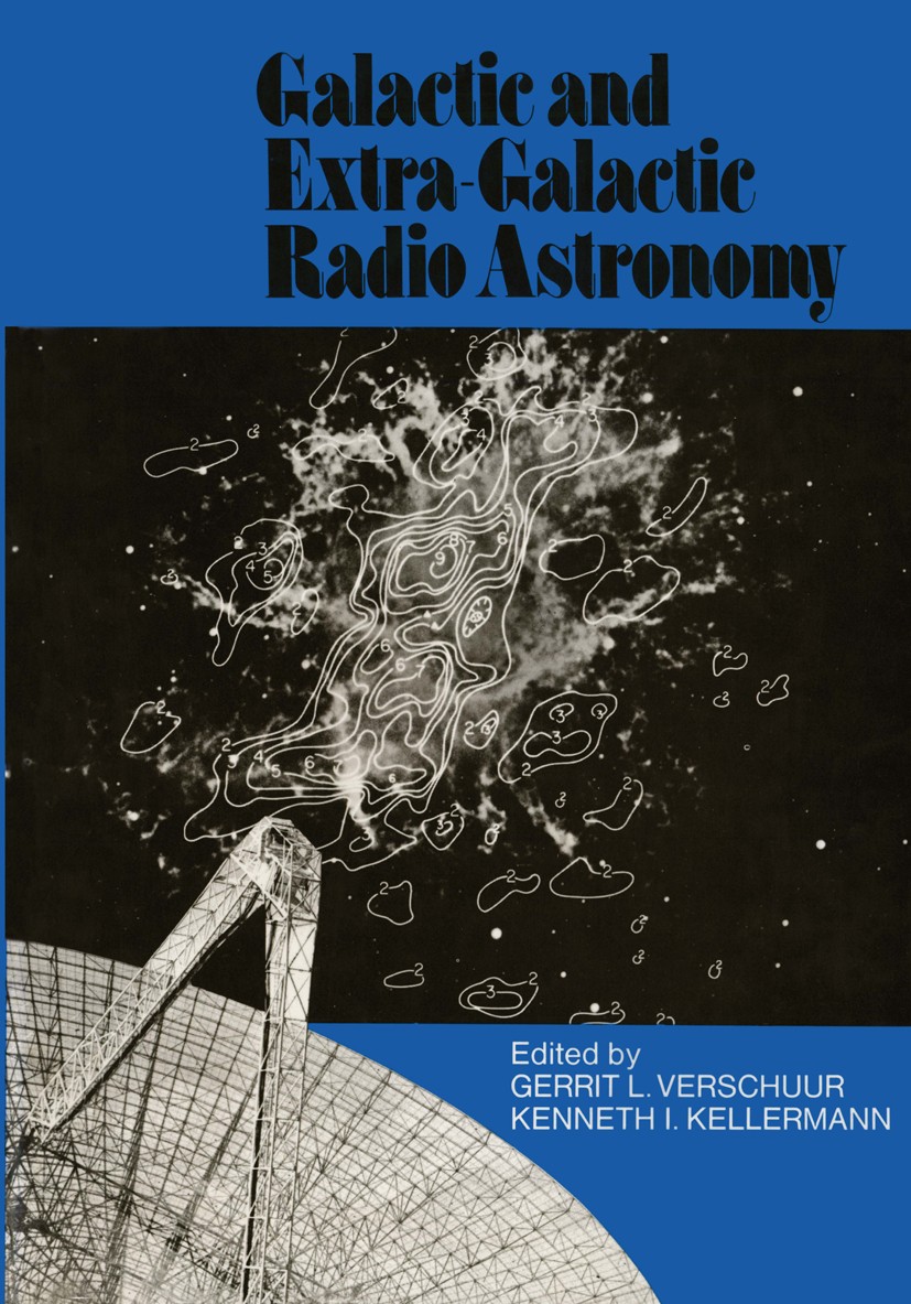Titlebook: Galactic and Extra-Galactic Radio Astronomy; Gerrit L. Verschuur,Kenneth I. Kellermann Book 19741st edition Springer-Verlag New York Inc. Titlebook: Galactic and Extra-Galactic Radio Astronomy; Gerrit L. Verschuur,Kenneth I. Kellermann Book 19741st edition Springer-Verlag New York Inc.