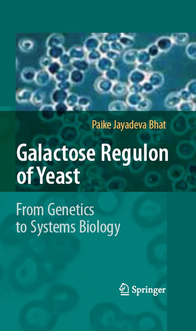Titlebook: Galactose Regulon of Yeast; From Genetics to Sys Paike Jayadeva Bhat Book 2008 Springer-Verlag Berlin Heidelberg 2008 Galactose.Glucose.Yea Titlebook: Galactose Regulon of Yeast; From Genetics to Sys Paike Jayadeva Bhat Book 2008 Springer-Verlag Berlin Heidelberg 2008 Galactose.Glucose.Yea