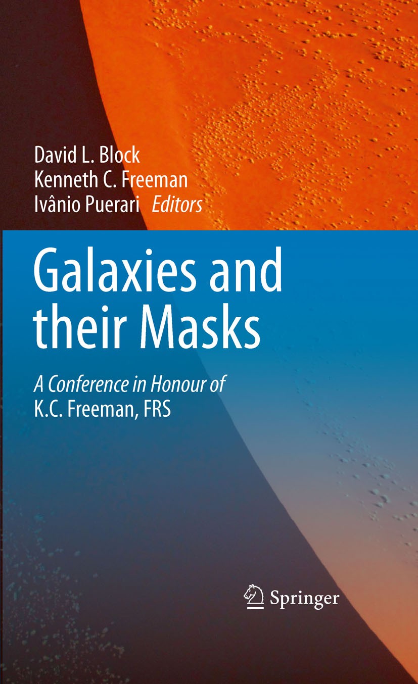 Titlebook: Galaxies and their Masks; A Conference in Hono David L. Block,Kenneth C. Freeman,Ivânio Puerari Conference proceedings 2010 Springer Scienc Titlebook: Galaxies and their Masks; A Conference in Hono David L. Block,Kenneth C. Freeman,Ivânio Puerari Conference proceedings 2010 Springer Scienc