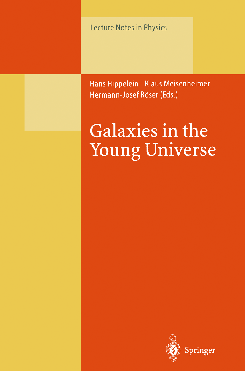Titlebook: Galaxies in the Young Universe; Proceedings of a Wor Hans Hippelein,Klaus Meisenheimer,Hermann-Josef Rö Conference proceedings 1995 Springe Titlebook: Galaxies in the Young Universe; Proceedings of a Wor Hans Hippelein,Klaus Meisenheimer,Hermann-Josef Rö Conference proceedings 1995 Springe