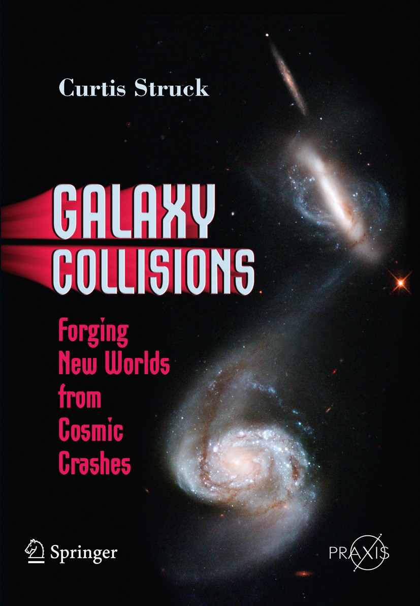 Titlebook: Galaxy Collisions; Forging New Worlds f Curtis Struck Book 2011 Springer Science+Business Media, LLC 2011 Titlebook: Galaxy Collisions; Forging New Worlds f Curtis Struck Book 2011 Springer Science+Business Media, LLC 2011
