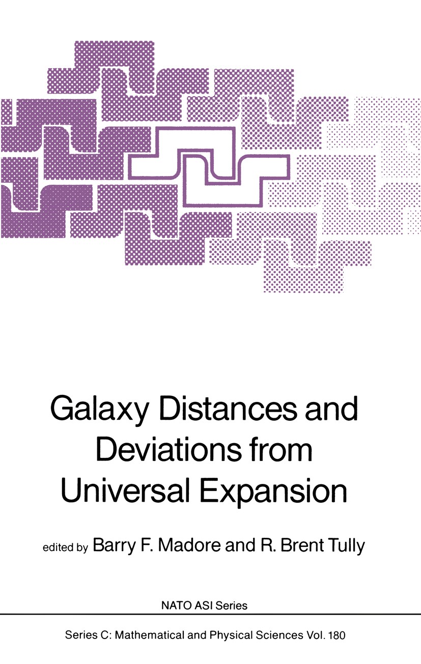 Titlebook: Galaxy Distances and Deviations from Universal Expansion; Barry F. Madore,R. Breant Tully Book 1986 D. Reidel Publishing Company, Dordrech Titlebook: Galaxy Distances and Deviations from Universal Expansion; Barry F. Madore,R. Breant Tully Book 1986 D. Reidel Publishing Company, Dordrech