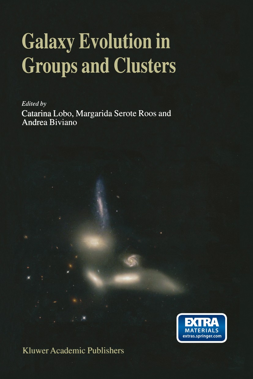 Titlebook: Galaxy Evolution in Groups and Clusters; A JENAM 2002 Worksho Catarina Lobo,Margarida Serote Roos,Andrea Biviano Book 2003 Springer Science Titlebook: Galaxy Evolution in Groups and Clusters; A JENAM 2002 Worksho Catarina Lobo,Margarida Serote Roos,Andrea Biviano Book 2003 Springer Science
