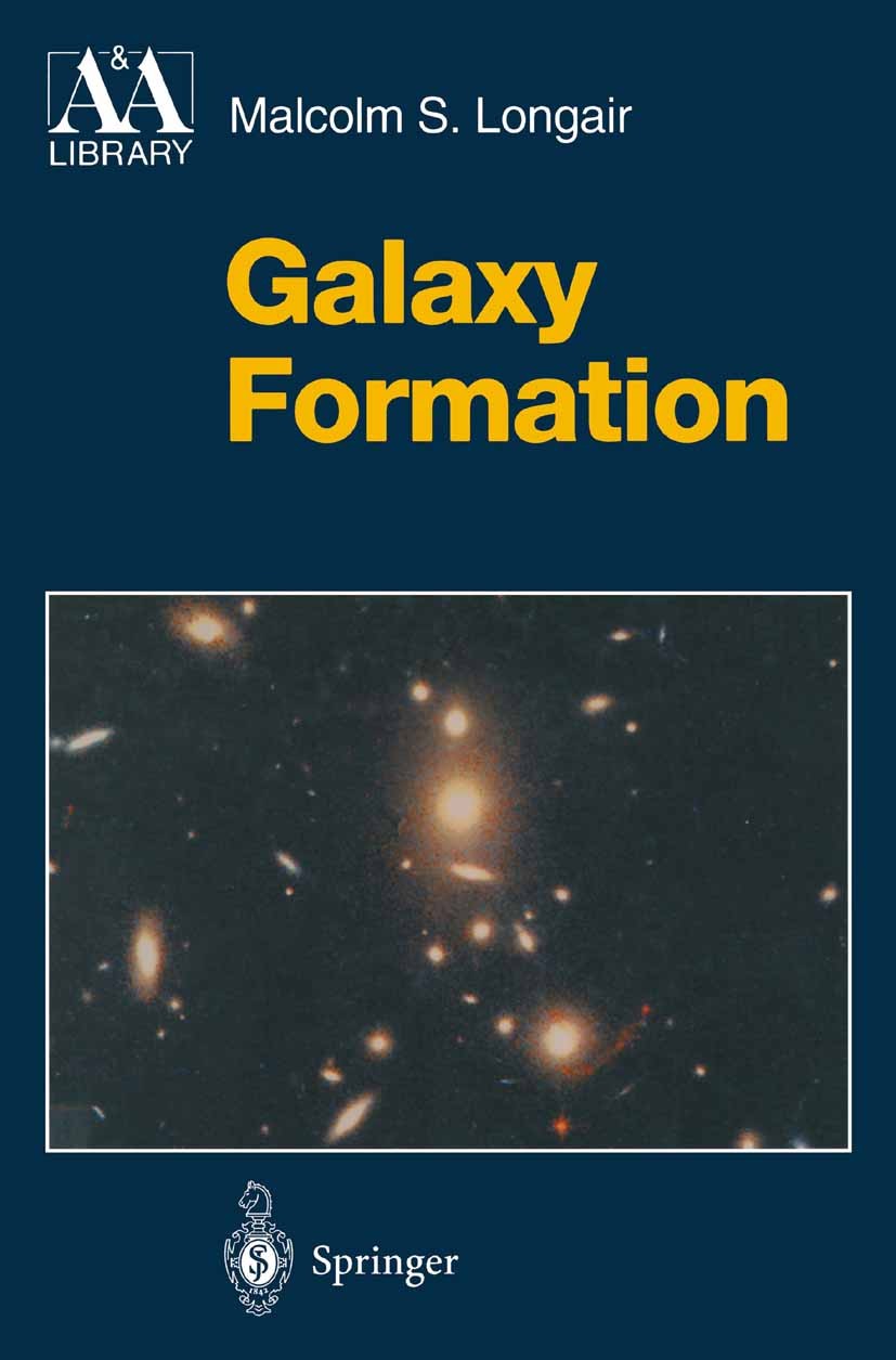 Titlebook: Galaxy Formation; Malcolm S. Longair Textbook 19981st edition The Editor(s) (if applicable) and The Author(s), under exclusive license to Titlebook: Galaxy Formation; Malcolm S. Longair Textbook 19981st edition The Editor(s) (if applicable) and The Author(s), under exclusive license to