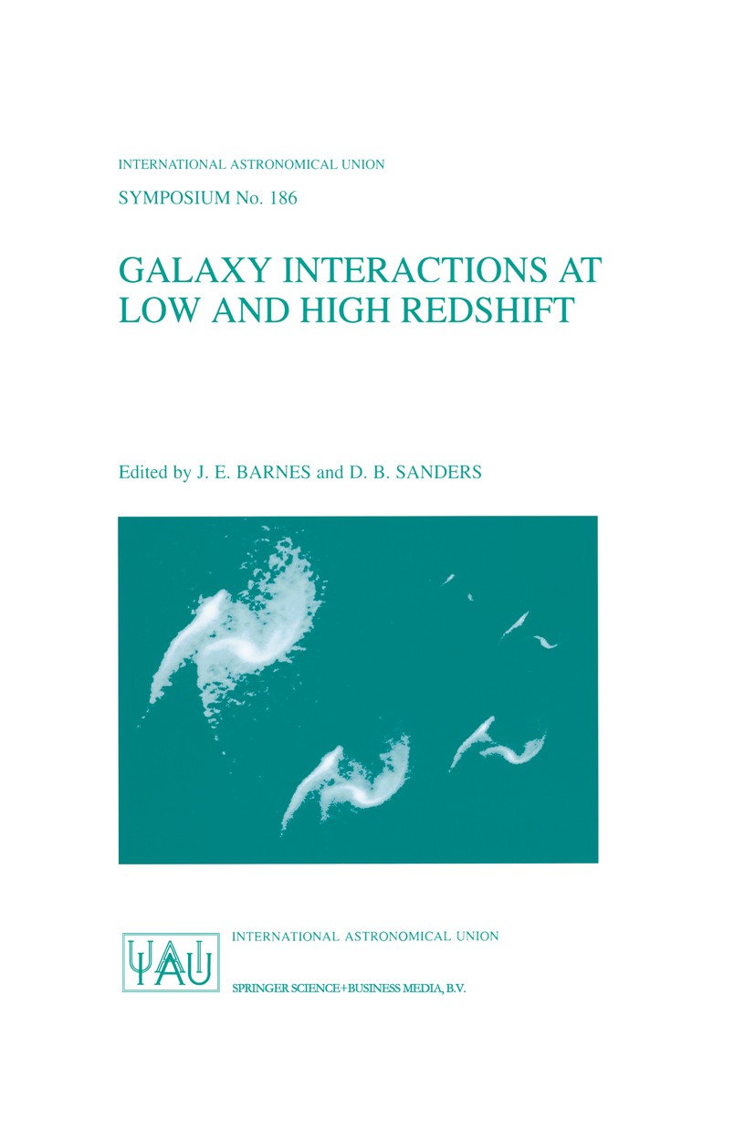Titlebook: Galaxy Interactions at Low and High Redshift; Proceedings of the 1 J. E. Barnes,D. B. Sanders Conference proceedings 1999 Springer Science+ Titlebook: Galaxy Interactions at Low and High Redshift; Proceedings of the 1 J. E. Barnes,D. B. Sanders Conference proceedings 1999 Springer Science+