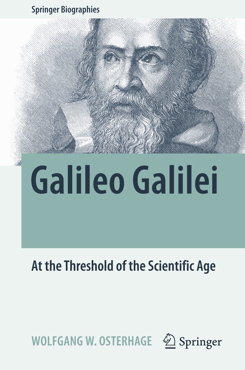 Titlebook: Galileo Galilei; At the Threshold of Wolfgang W. Osterhage Book 2018 Springer International Publishing AG, part of Springer Nature 2018 Ga Titlebook: Galileo Galilei; At the Threshold of Wolfgang W. Osterhage Book 2018 Springer International Publishing AG, part of Springer Nature 2018 Ga