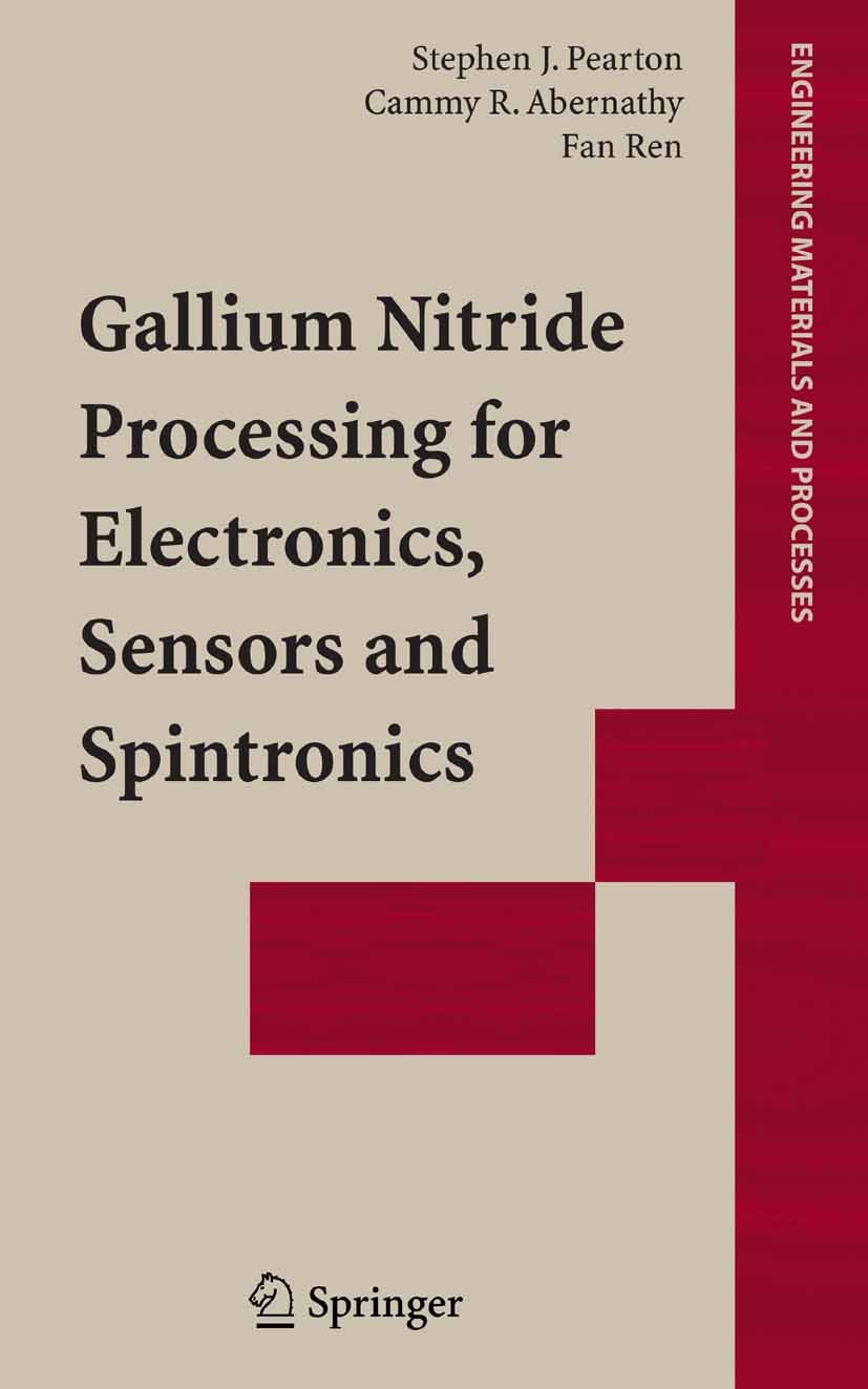 Titlebook: Gallium Nitride Processing for Electronics, Sensors and Spintronics; Stephen J. Pearton,Cammy R. Abernathy,Fan Ren Book 2006 Springer-Verl Titlebook: Gallium Nitride Processing for Electronics, Sensors and Spintronics; Stephen J. Pearton,Cammy R. Abernathy,Fan Ren Book 2006 Springer-Verl