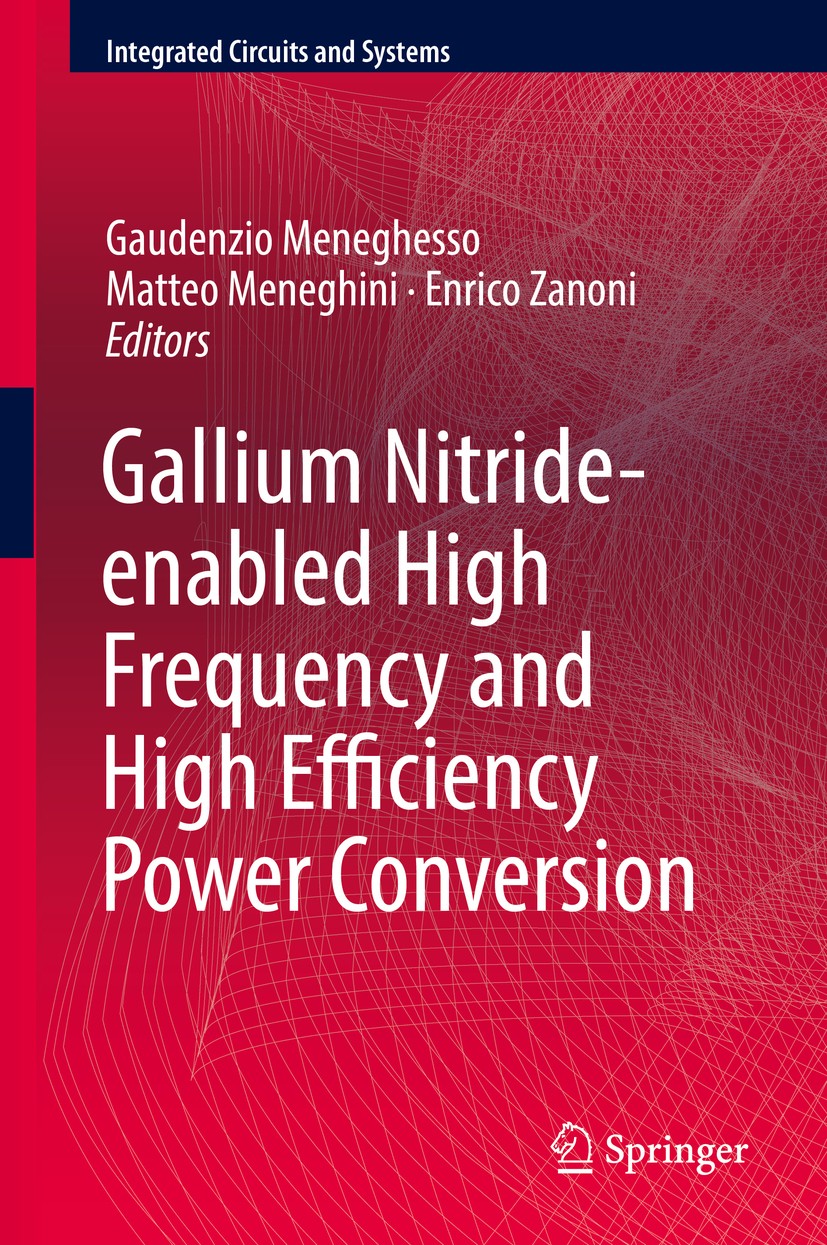 Titlebook: Gallium Nitride-enabled High Frequency and High Efficiency Power Conversion; Gaudenzio Meneghesso,Matteo Meneghini,Enrico Zanon Book 2018 Titlebook: Gallium Nitride-enabled High Frequency and High Efficiency Power Conversion; Gaudenzio Meneghesso,Matteo Meneghini,Enrico Zanon Book 2018