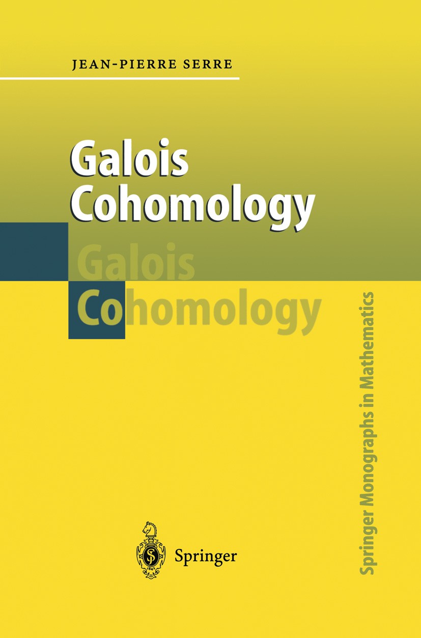 Titlebook: Galois Cohomology; Jean-Pierre Serre Book 1997 Springer-Verlag Berlin Heidelberg 1997 algebra.algebraic geometry.group theory.number theor Titlebook: Galois Cohomology; Jean-Pierre Serre Book 1997 Springer-Verlag Berlin Heidelberg 1997 algebra.algebraic geometry.group theory.number theor