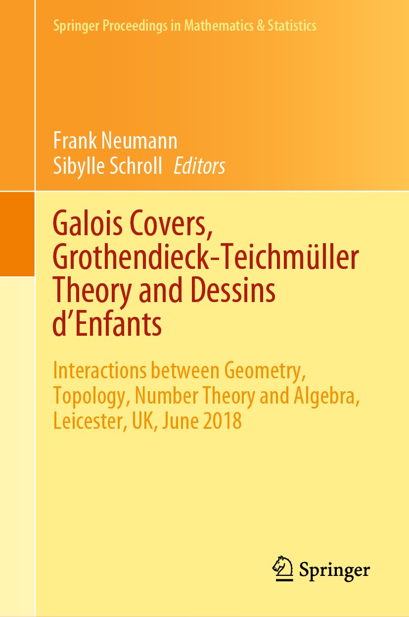 Titlebook: Galois Covers, Grothendieck-Teichmüller Theory and Dessins d‘Enfants; Interactions between Frank Neumann,Sibylle Schroll Conference proceed Titlebook: Galois Covers, Grothendieck-Teichmüller Theory and Dessins d‘Enfants; Interactions between Frank Neumann,Sibylle Schroll Conference proceed