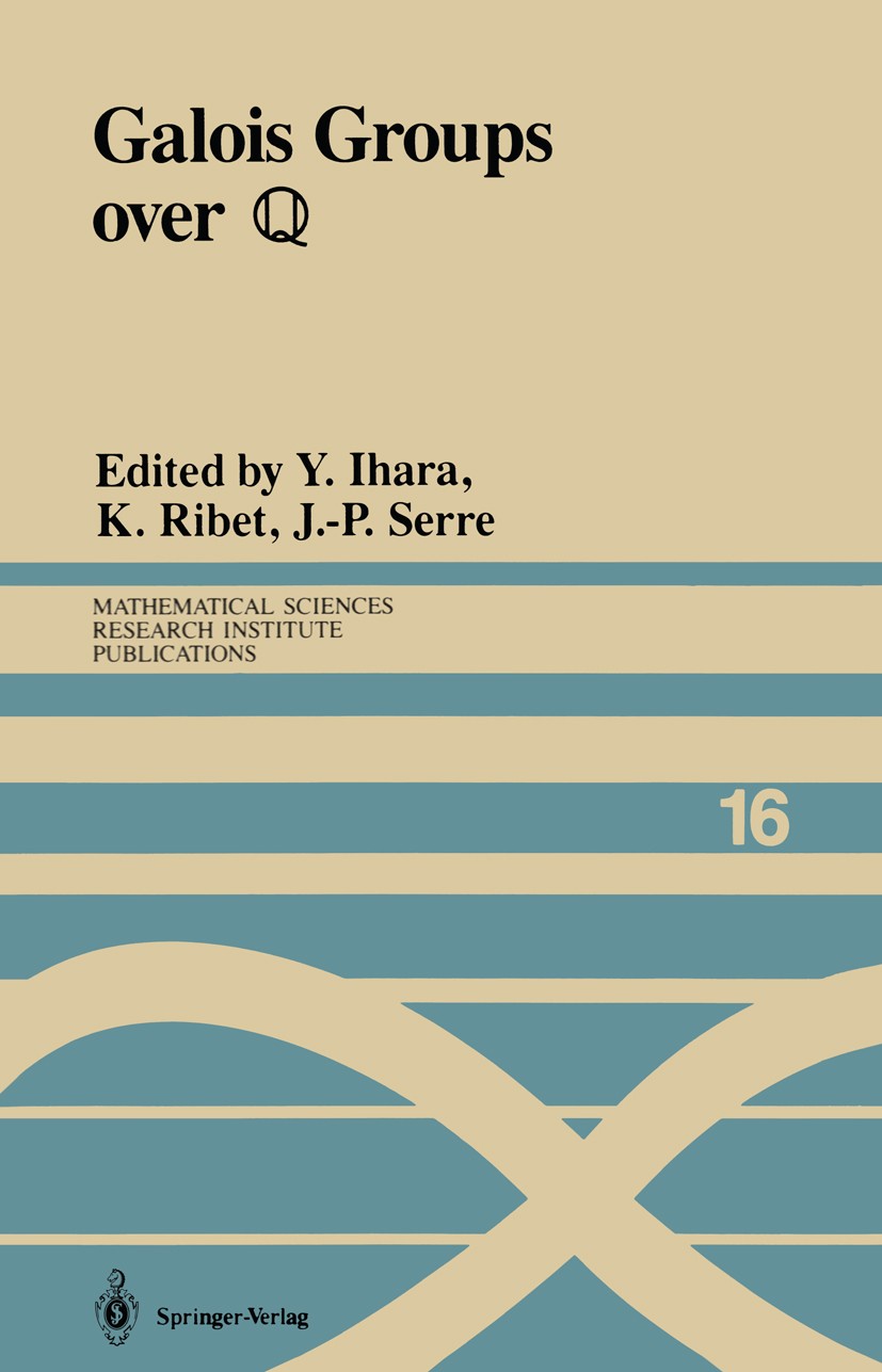 Titlebook: Galois Groups over ?; Proceedings of a Wor Y. Ihara,K. Ribet,J.-P. Serre Conference proceedings 1989 Springer-Verlag New York Inc. 1989 Abe Titlebook: Galois Groups over ?; Proceedings of a Wor Y. Ihara,K. Ribet,J.-P. Serre Conference proceedings 1989 Springer-Verlag New York Inc. 1989 Abe