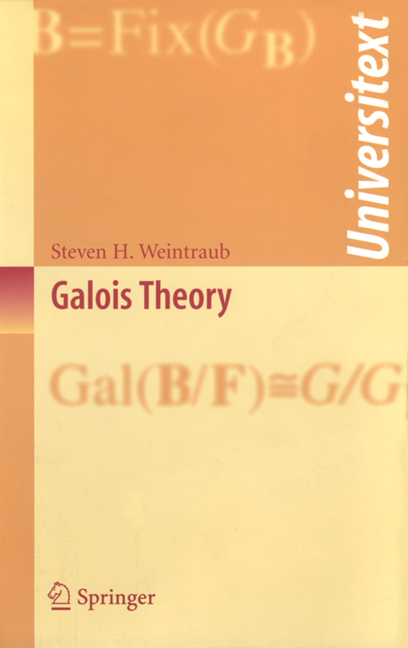 Titlebook: Galois Theory; Steven H. Weintraub Textbook 20061st edition Springer-Verlag New York 2006 Galois theory.Group theory.algebra.finite field. Titlebook: Galois Theory; Steven H. Weintraub Textbook 20061st edition Springer-Verlag New York 2006 Galois theory.Group theory.algebra.finite field.