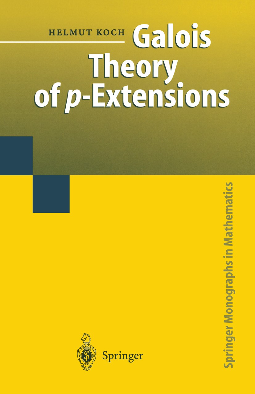 Titlebook: Galois Theory of p-Extensions; Helmut Koch Book 2002 Springer-Verlag Berlin Heidelberg 2002 Cohomology.Prime.algebra.chomology of groups.c Titlebook: Galois Theory of p-Extensions; Helmut Koch Book 2002 Springer-Verlag Berlin Heidelberg 2002 Cohomology.Prime.algebra.chomology of groups.c