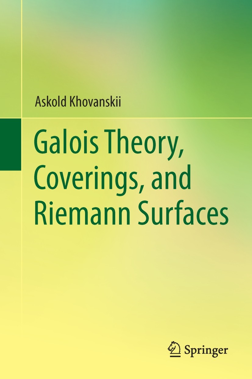 Titlebook: Galois Theory, Coverings, and Riemann Surfaces; Askold Khovanskii Textbook 2013 Springer-Verlag Berlin Heidelberg 2013 Galois group.monodr Titlebook: Galois Theory, Coverings, and Riemann Surfaces; Askold Khovanskii Textbook 2013 Springer-Verlag Berlin Heidelberg 2013 Galois group.monodr