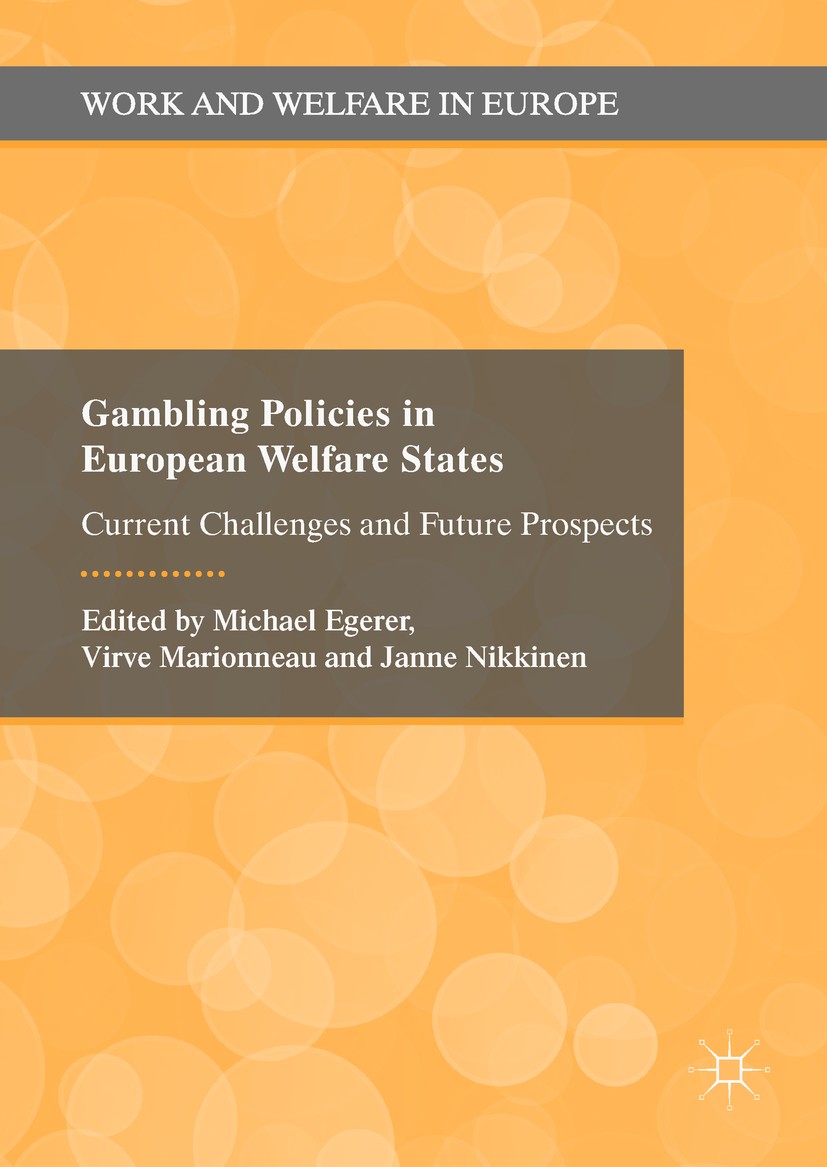 Titlebook: Gambling Policies in European Welfare States; Current Challenges a Michael Egerer,Virve Marionneau,Janne Nikkinen Book 2018 The Editor(s) ( Titlebook: Gambling Policies in European Welfare States; Current Challenges a Michael Egerer,Virve Marionneau,Janne Nikkinen Book 2018 The Editor(s) (