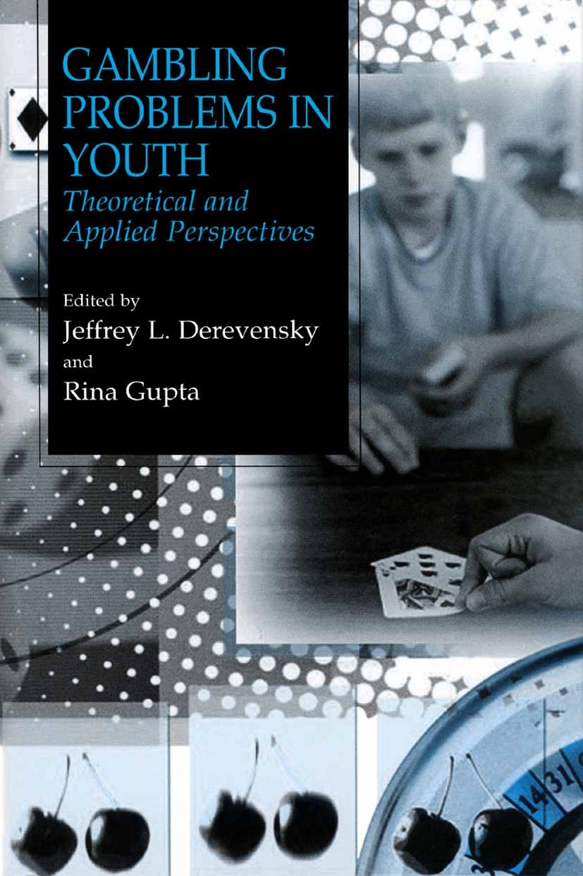 Titlebook: Gambling Problems in Youth; Theoretical and Appl Jeffrey L. Derevensky,Rina Gupta Book 2005 Springer Science+Business Media New York 2005 a Titlebook: Gambling Problems in Youth; Theoretical and Appl Jeffrey L. Derevensky,Rina Gupta Book 2005 Springer Science+Business Media New York 2005 a