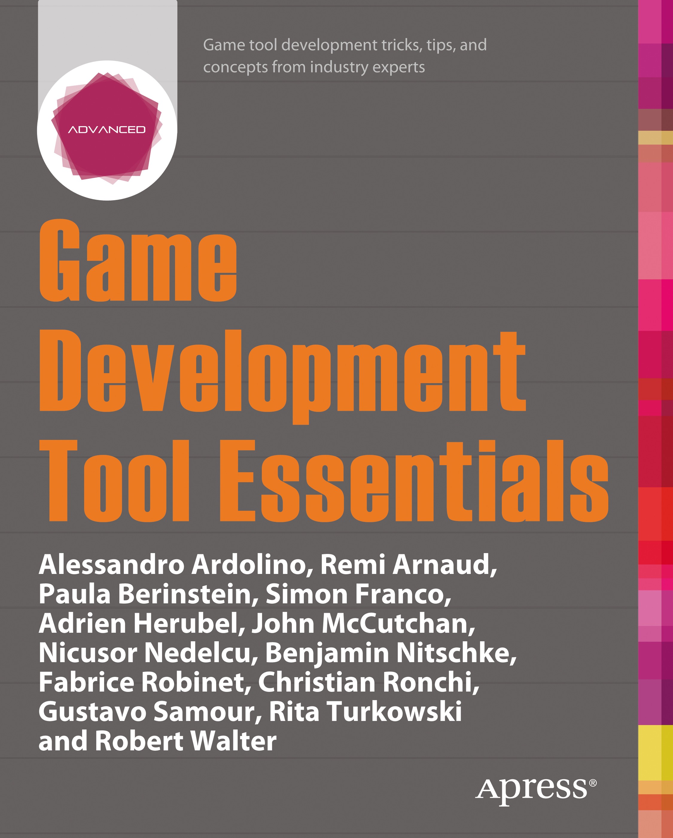 Titlebook: Game Development Tool Essentials; Alessandro Ardolino,Remi Arnaud,Robert Walter Book 2014 The Author(s) 2014 Titlebook: Game Development Tool Essentials; Alessandro Ardolino,Remi Arnaud,Robert Walter Book 2014 The Author(s) 2014