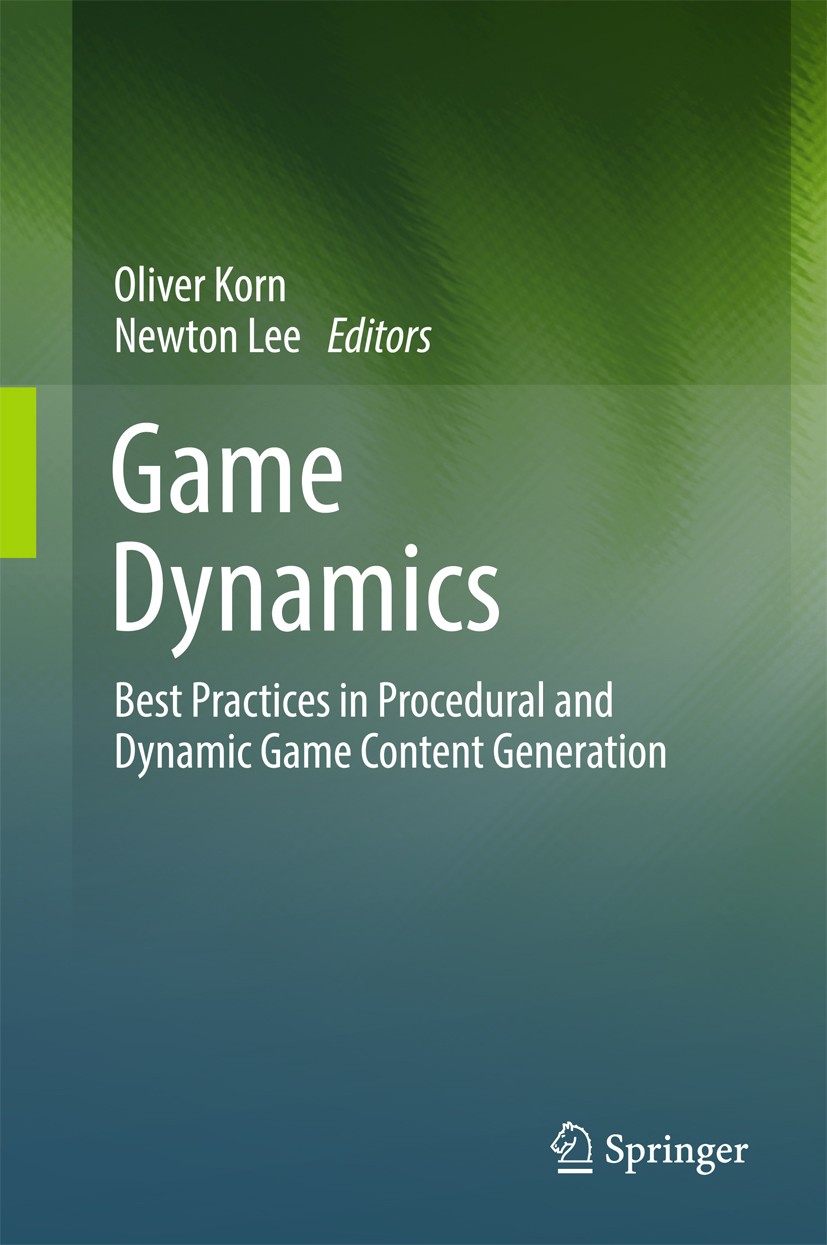 Titlebook: Game Dynamics; Best Practices in Pr Oliver Korn,Newton Lee Book 2017 Springer International Publishing AG 2017 Game dynamics.Game design.Ga Titlebook: Game Dynamics; Best Practices in Pr Oliver Korn,Newton Lee Book 2017 Springer International Publishing AG 2017 Game dynamics.Game design.Ga