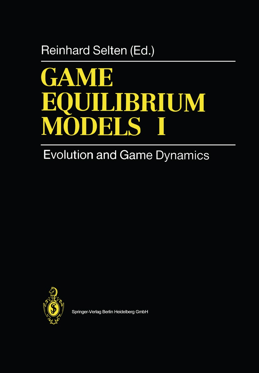 Titlebook: Game Equilibrium Models I; Evolution and Game D Reinhard Selten Book 1991 Springer-Verlag Berlin Heidelberg 1991 Spieltheorie.Wirtschaftsth Titlebook: Game Equilibrium Models I; Evolution and Game D Reinhard Selten Book 1991 Springer-Verlag Berlin Heidelberg 1991 Spieltheorie.Wirtschaftsth