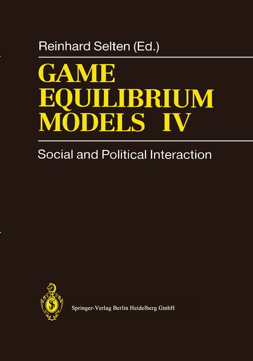 Titlebook: Game Equilibrium Models IV; Social and Political Reinhard Selten Book 1991 Springer-Verlag Berlin Heidelberg 1991 Evolution.Wirtschaftstheo Titlebook: Game Equilibrium Models IV; Social and Political Reinhard Selten Book 1991 Springer-Verlag Berlin Heidelberg 1991 Evolution.Wirtschaftstheo
