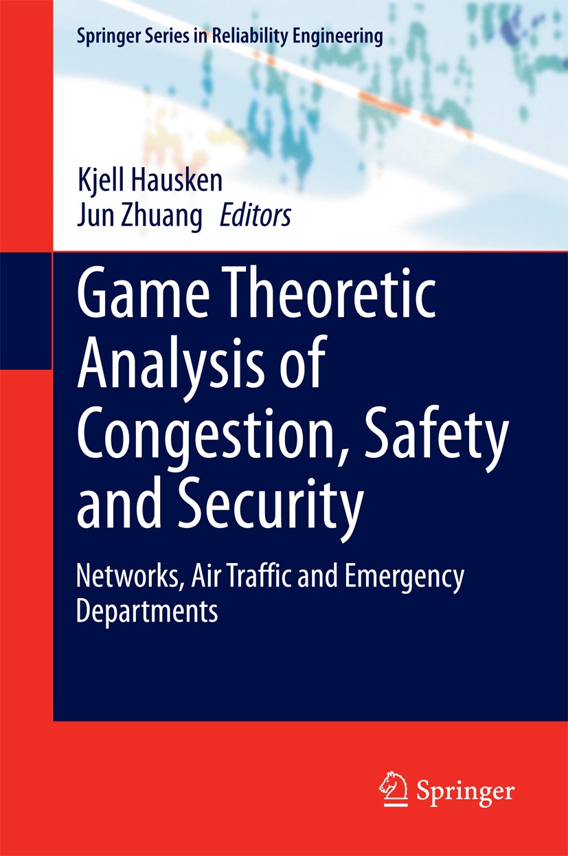 Titlebook: Game Theoretic Analysis of Congestion, Safety and Security; Networks, Air Traffi Kjell Hausken,Jun Zhuang Book 2015 Springer International Titlebook: Game Theoretic Analysis of Congestion, Safety and Security; Networks, Air Traffi Kjell Hausken,Jun Zhuang Book 2015 Springer International