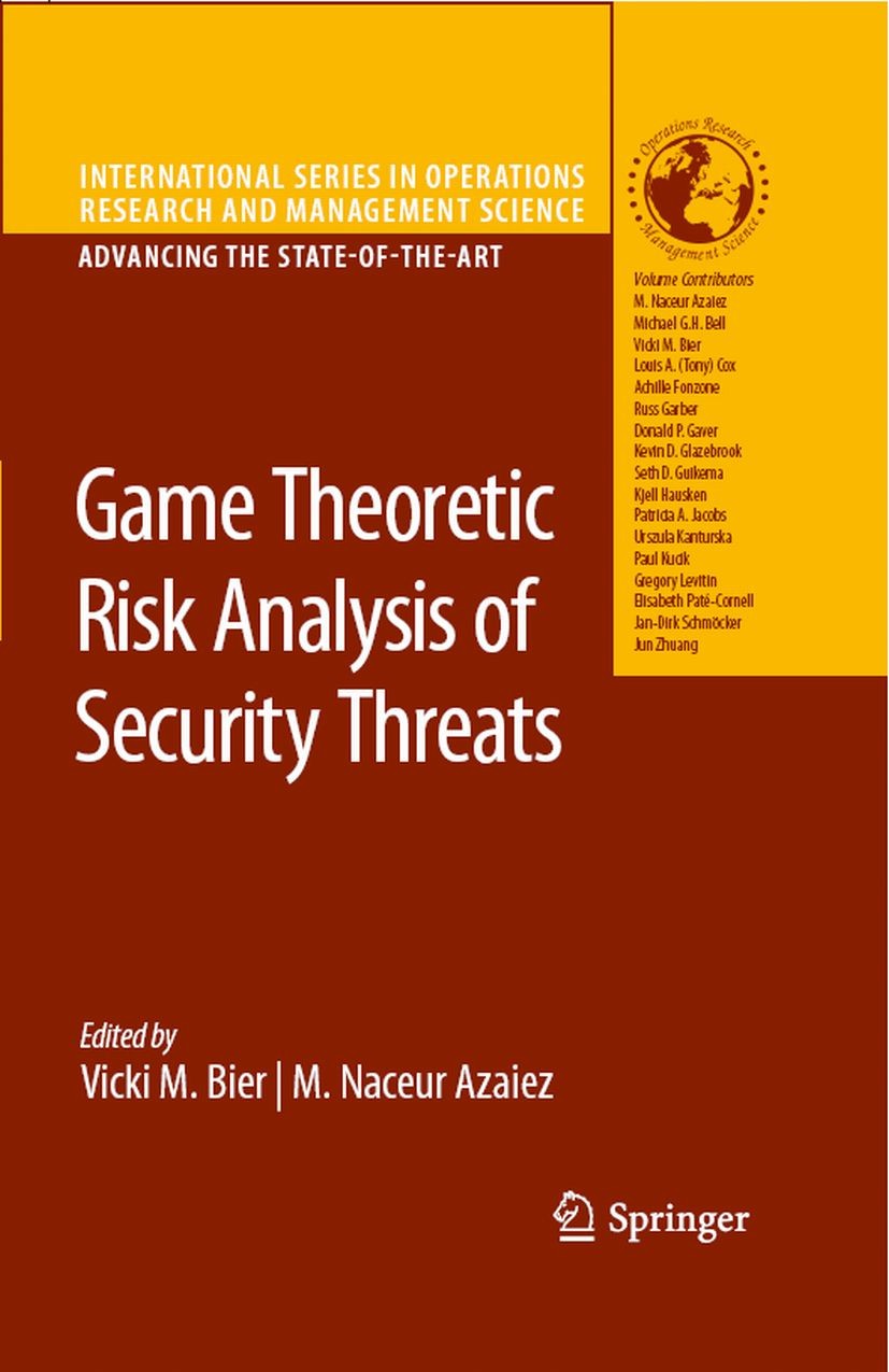 Titlebook: Game Theoretic Risk Analysis of Security Threats; Vicki M. M. Bier,M. Naceur Azaiez Book 2009 Springer-Verlag US 2009 complexity.game theo Titlebook: Game Theoretic Risk Analysis of Security Threats; Vicki M. M. Bier,M. Naceur Azaiez Book 2009 Springer-Verlag US 2009 complexity.game theo