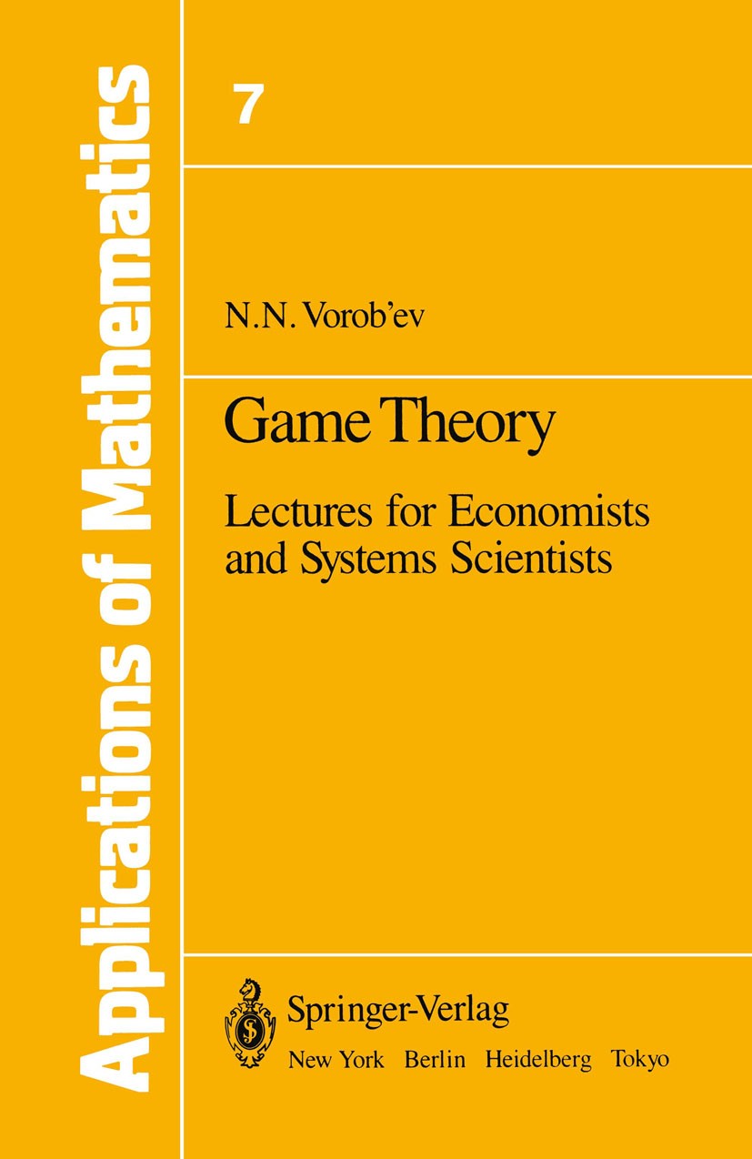 Titlebook: Game Theory; Lectures for Economi N. N. Vorob’ev Book 1977 Springer-Verlag, New York Inc. 1977 Maxima.Spieltheorie.game theory.linear algeb Titlebook: Game Theory; Lectures for Economi N. N. Vorob’ev Book 1977 Springer-Verlag, New York Inc. 1977 Maxima.Spieltheorie.game theory.linear algeb
