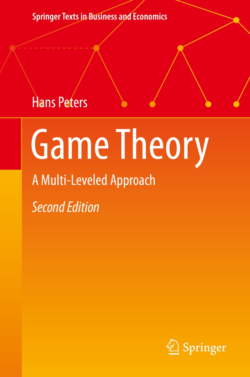 Titlebook: Game Theory; A Multi-Leveled Appr Hans Peters Textbook 2015Latest edition Springer-Verlag GmbH Germany, part of Springer Nature 2015 Applic Titlebook: Game Theory; A Multi-Leveled Appr Hans Peters Textbook 2015Latest edition Springer-Verlag GmbH Germany, part of Springer Nature 2015 Applic