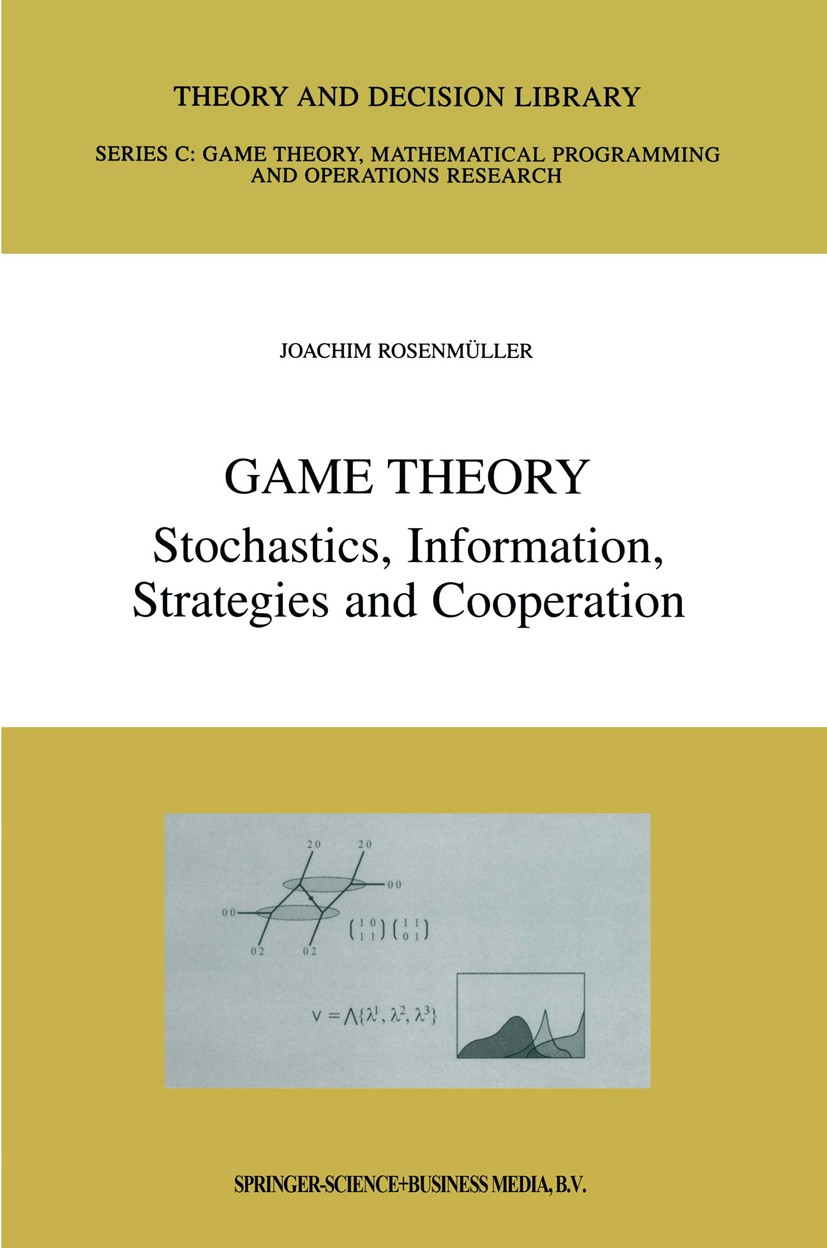 Titlebook: Game Theory; Stochastics, Informa Joachim Rosenmüller Book 2000 Springer Science+Business Media Dordrecht 2000 bargaining.economics.game th Titlebook: Game Theory; Stochastics, Informa Joachim Rosenmüller Book 2000 Springer Science+Business Media Dordrecht 2000 bargaining.economics.game th