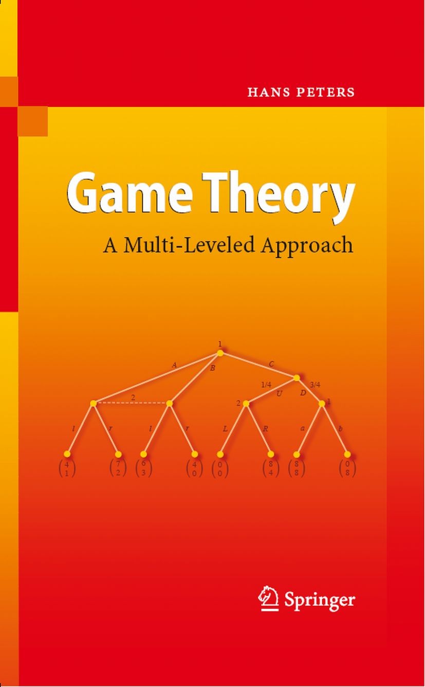 Titlebook: Game Theory; A Multi-Leveled Appr Hans Peters Textbook 20081st edition Springer-Verlag Berlin Heidelberg 2008 Applications of Game Theory.N Titlebook: Game Theory; A Multi-Leveled Appr Hans Peters Textbook 20081st edition Springer-Verlag Berlin Heidelberg 2008 Applications of Game Theory.N