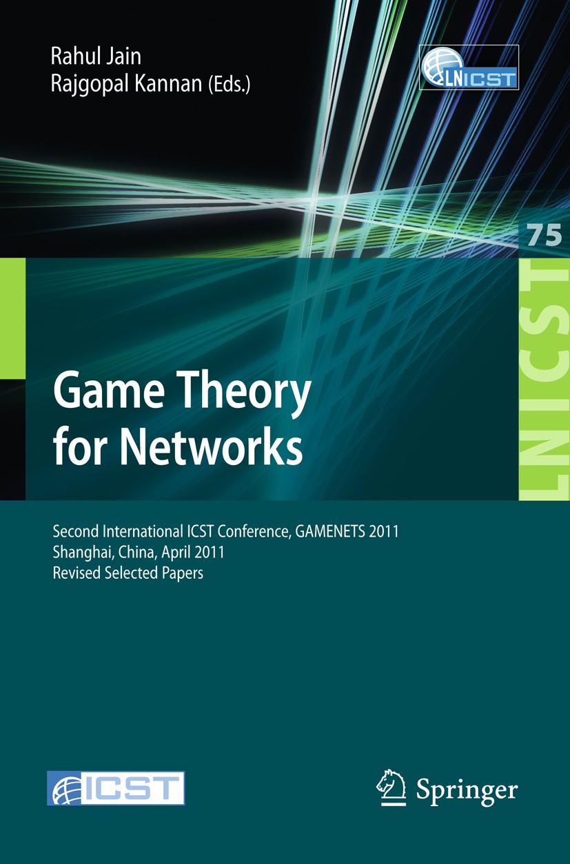 Titlebook: Game Theory for Networks; 2nd International IC Rahul Jain,Rajgopal Kannan Conference proceedings 2012 ICST Institute for Computer Science, Titlebook: Game Theory for Networks; 2nd International IC Rahul Jain,Rajgopal Kannan Conference proceedings 2012 ICST Institute for Computer Science,