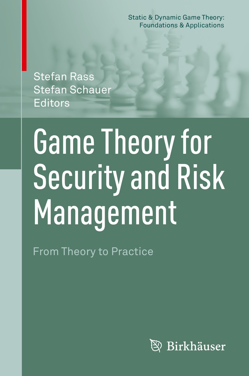 Titlebook: Game Theory for Security and Risk Management; From Theory to Pract Stefan Rass,Stefan Schauer Book 2018 Springer International Publishing A Titlebook: Game Theory for Security and Risk Management; From Theory to Pract Stefan Rass,Stefan Schauer Book 2018 Springer International Publishing A