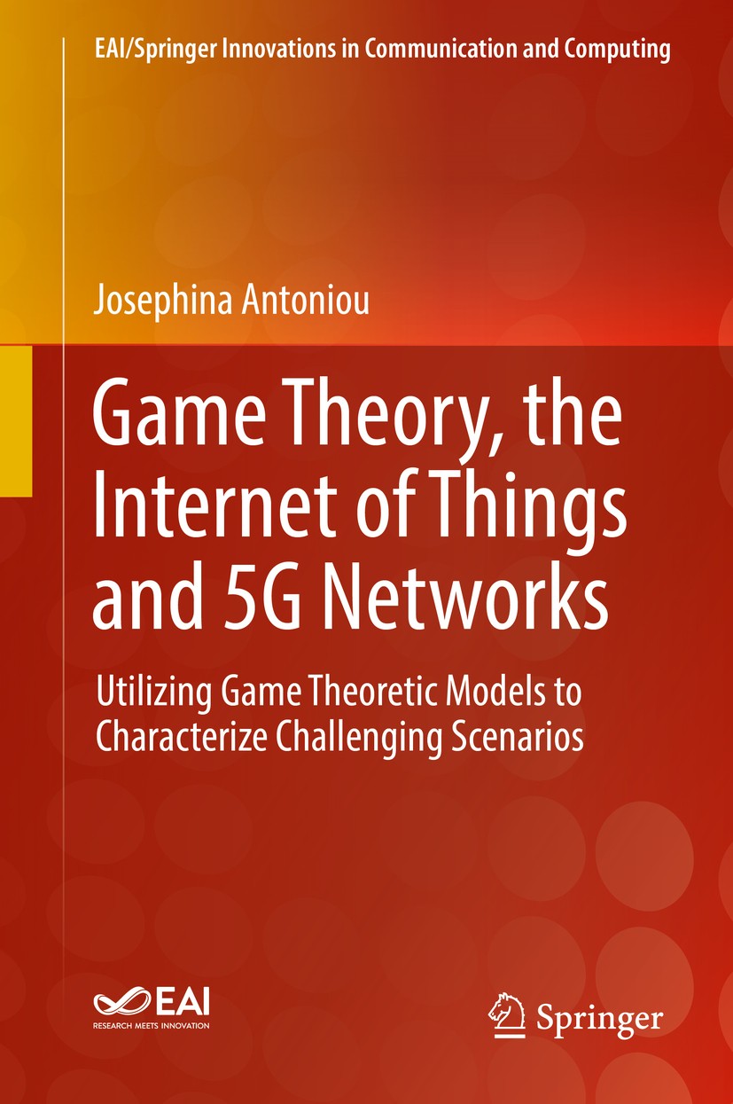 Titlebook: Game Theory, the Internet of Things and 5G Networks; Utilizing Game Theor Josephina Antoniou Book 2020 Springer Nature Switzerland AG 2020 Titlebook: Game Theory, the Internet of Things and 5G Networks; Utilizing Game Theor Josephina Antoniou Book 2020 Springer Nature Switzerland AG 2020