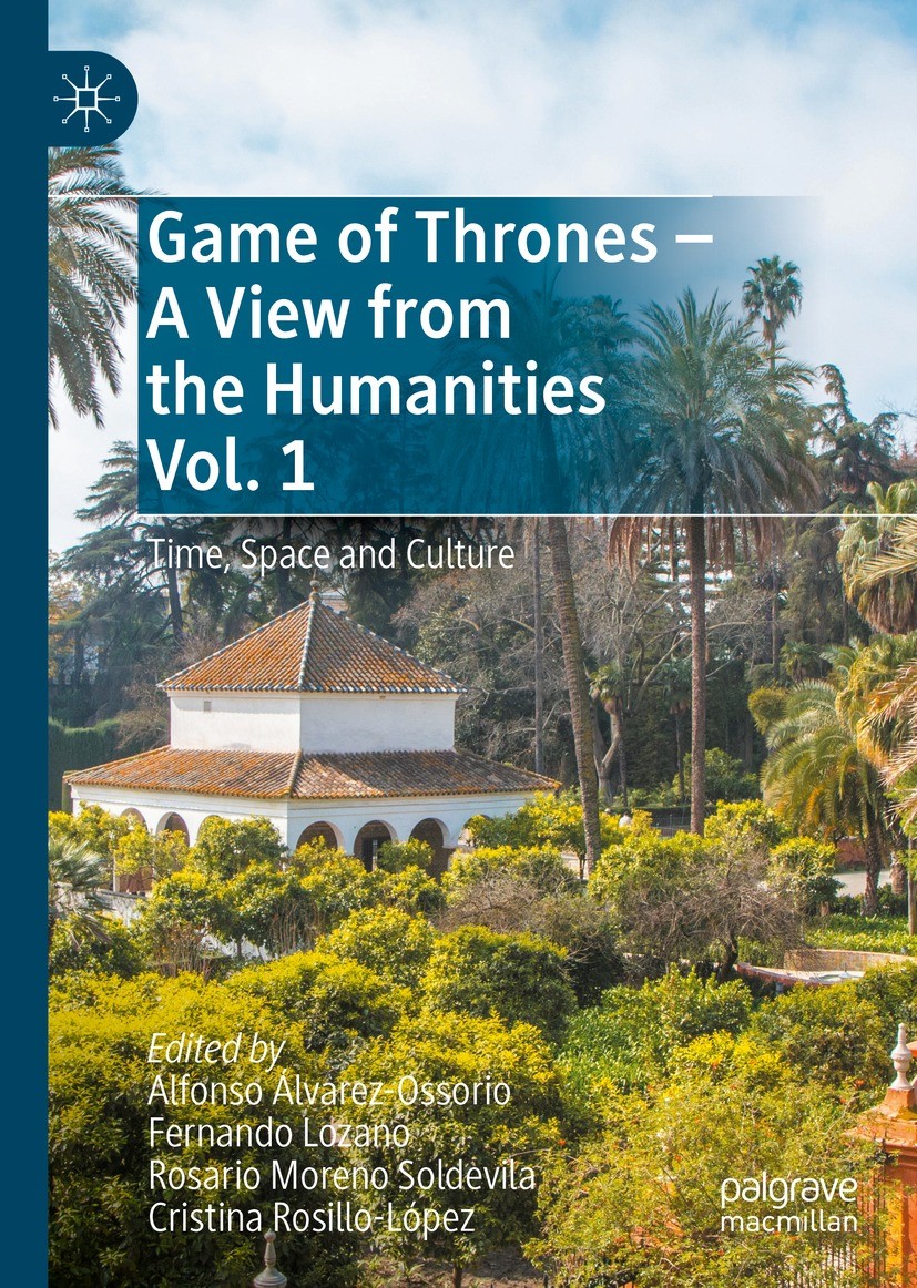 Titlebook: Game of Thrones - A View from the Humanities Vol. 1; Time, Space and Cult Alfonso Álvarez-Ossorio,Fernando Lozano,Cristina R Book 2023 The Titlebook: Game of Thrones - A View from the Humanities Vol. 1; Time, Space and Cult Alfonso Álvarez-Ossorio,Fernando Lozano,Cristina R Book 2023 The