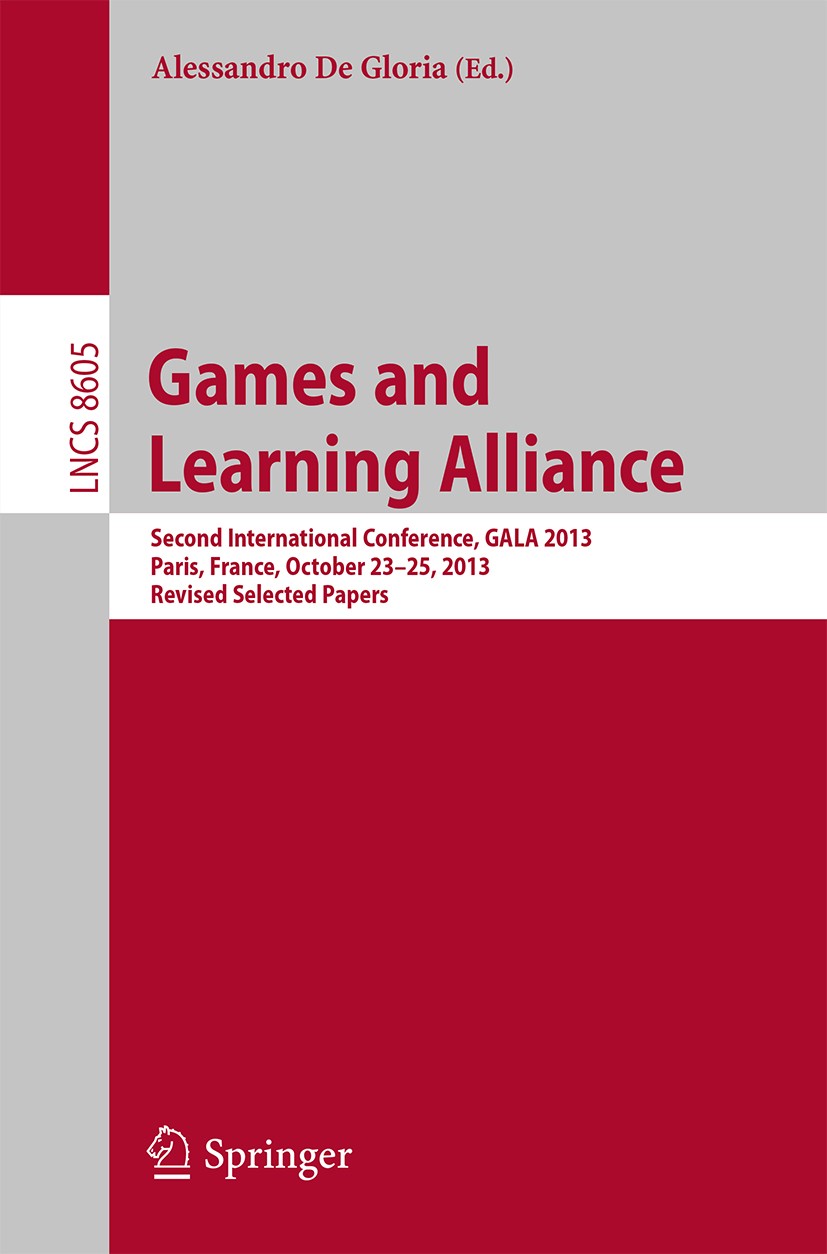 Titlebook: Games and Learning Alliance; Second International Alessandro De Gloria Conference proceedings 2014 Springer International Publishing Switze Titlebook: Games and Learning Alliance; Second International Alessandro De Gloria Conference proceedings 2014 Springer International Publishing Switze