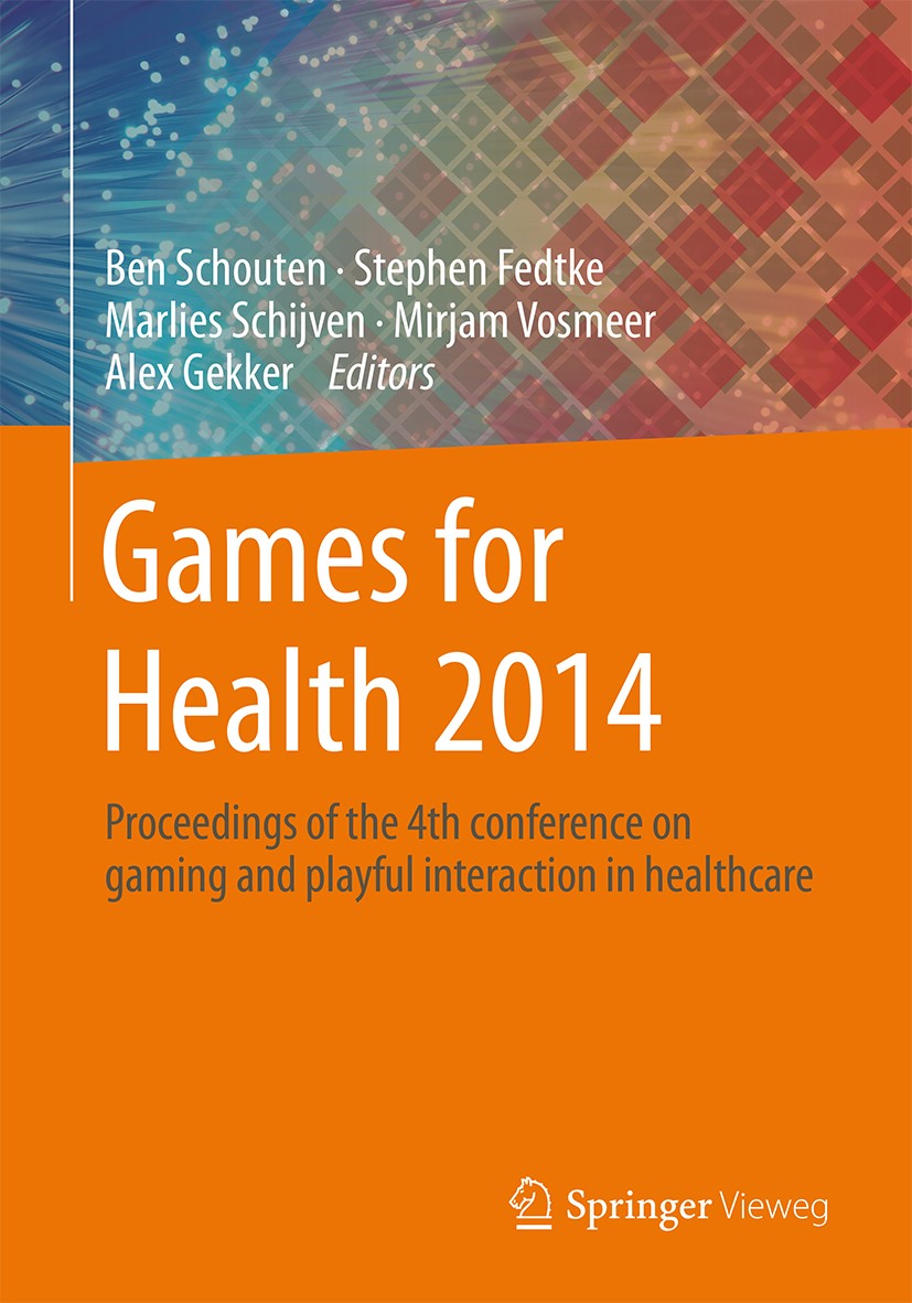 Titlebook: Games for Health 2014; Proceedings of the 4 Ben Schouten,Stephen Fedtke,Alex Gekker Conference proceedings 2014 Springer Fachmedien Wiesbad Titlebook: Games for Health 2014; Proceedings of the 4 Ben Schouten,Stephen Fedtke,Alex Gekker Conference proceedings 2014 Springer Fachmedien Wiesbad