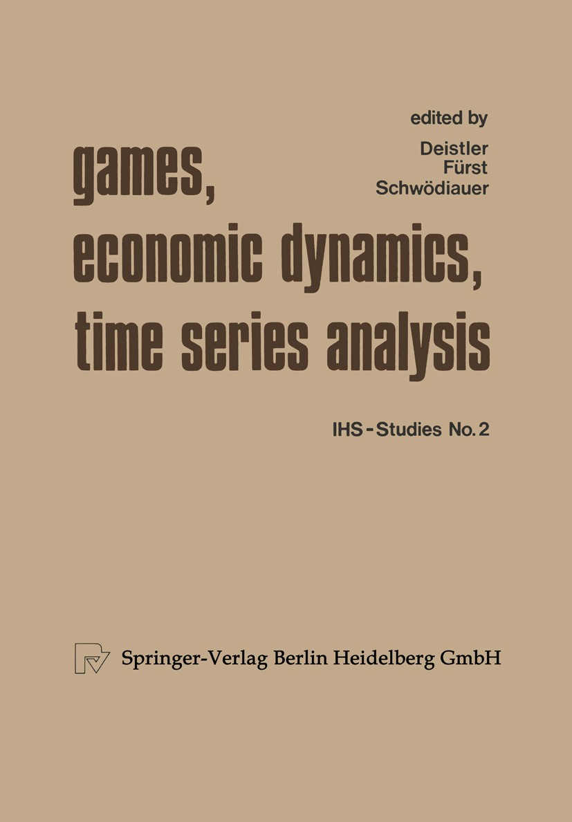 Titlebook: Games, Economic Dynamics, and Time Series Analysis; A Symposium in Memor M. Deistler,E. Fürst,G. Schwödiauer Conference proceedings 1982 Sp Titlebook: Games, Economic Dynamics, and Time Series Analysis; A Symposium in Memor M. Deistler,E. Fürst,G. Schwödiauer Conference proceedings 1982 Sp