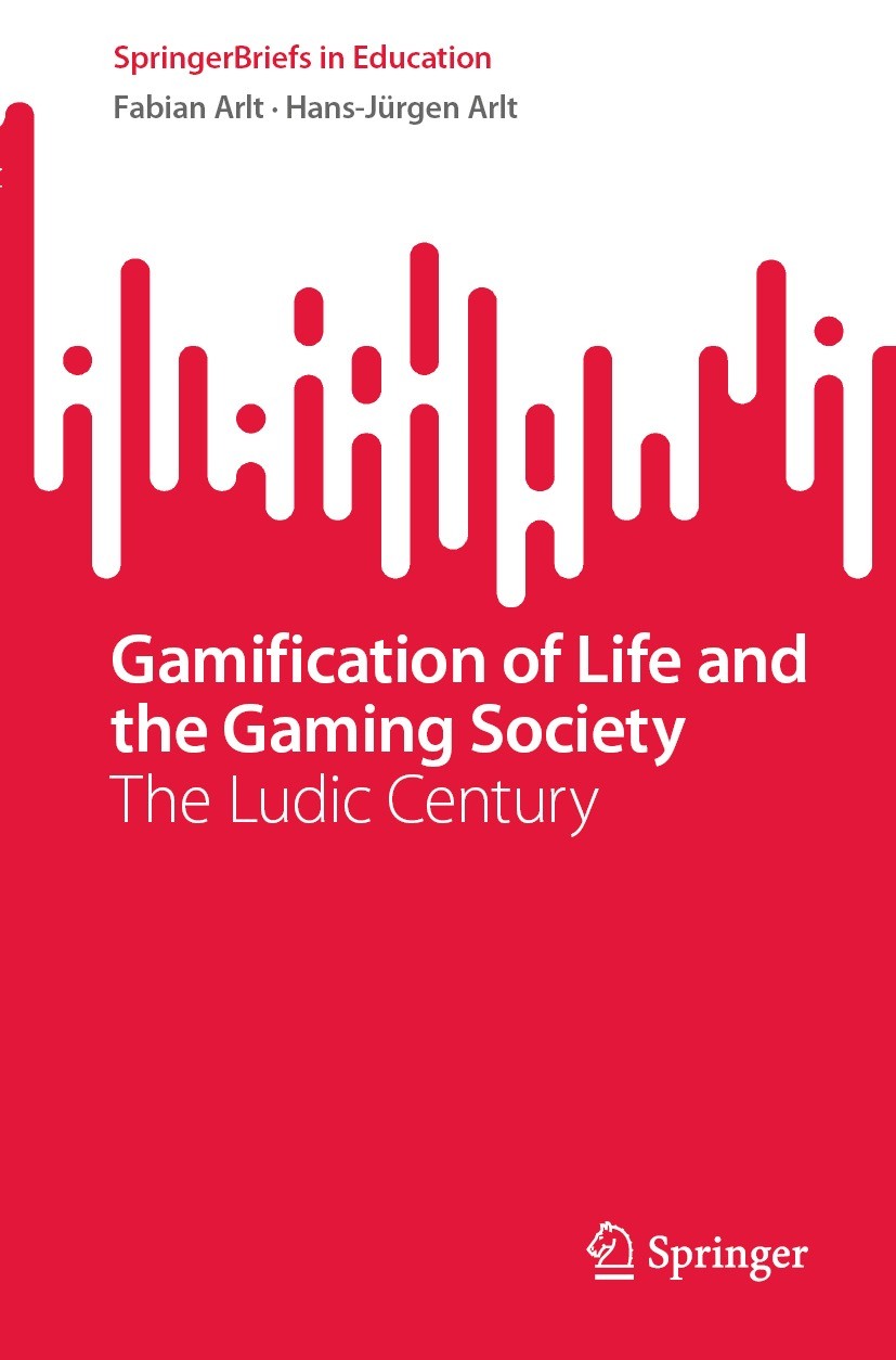 Titlebook: Gamification of Life and the Gaming Society; The Ludic Century Fabian Arlt,Hans-Jürgen Arlt Book 2023 The Editor(s) (if applicable) and The Titlebook: Gamification of Life and the Gaming Society; The Ludic Century Fabian Arlt,Hans-Jürgen Arlt Book 2023 The Editor(s) (if applicable) and The